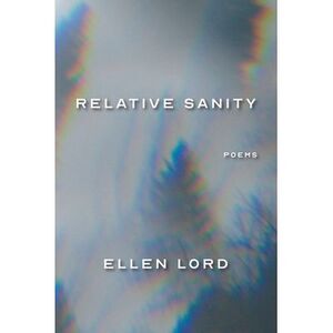 Relative Sanity: Poems -- Ellen Lord